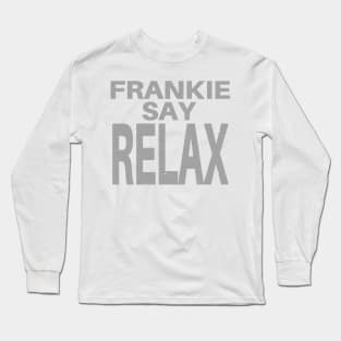 Frankie Say Relax Funny Tee 90s Gift Long Sleeve T-Shirt